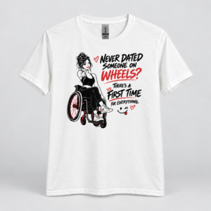 Never Dated Someone on Wheels? Graphic T-Shirt