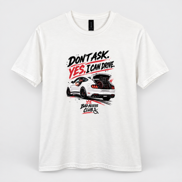 Don’t Ask, Yes I Can Drive – 100% Cotton Graphic T-Shirt (Copy)